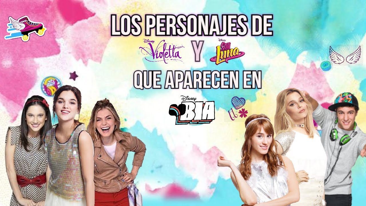 LOS PERSONAJES DE VIOLETTA Y SOY LUNA QUE APARECEN EN BIA