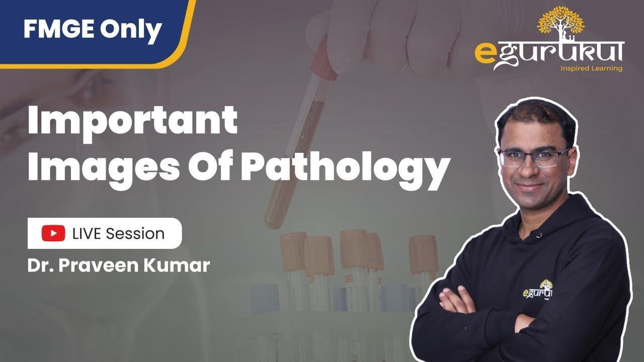Important Images of Pathology | Image Based Session for FMGE | Dr. Praveen Kumar