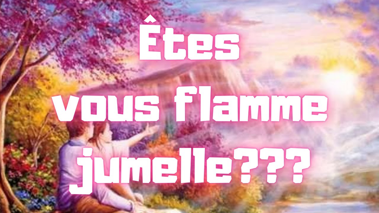 Flamme jumelle : En êtes vous une???