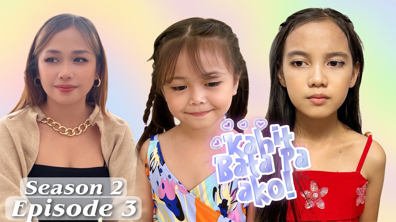 KAHIT BATA PA AKO SEASON 2 / EPISODE 3