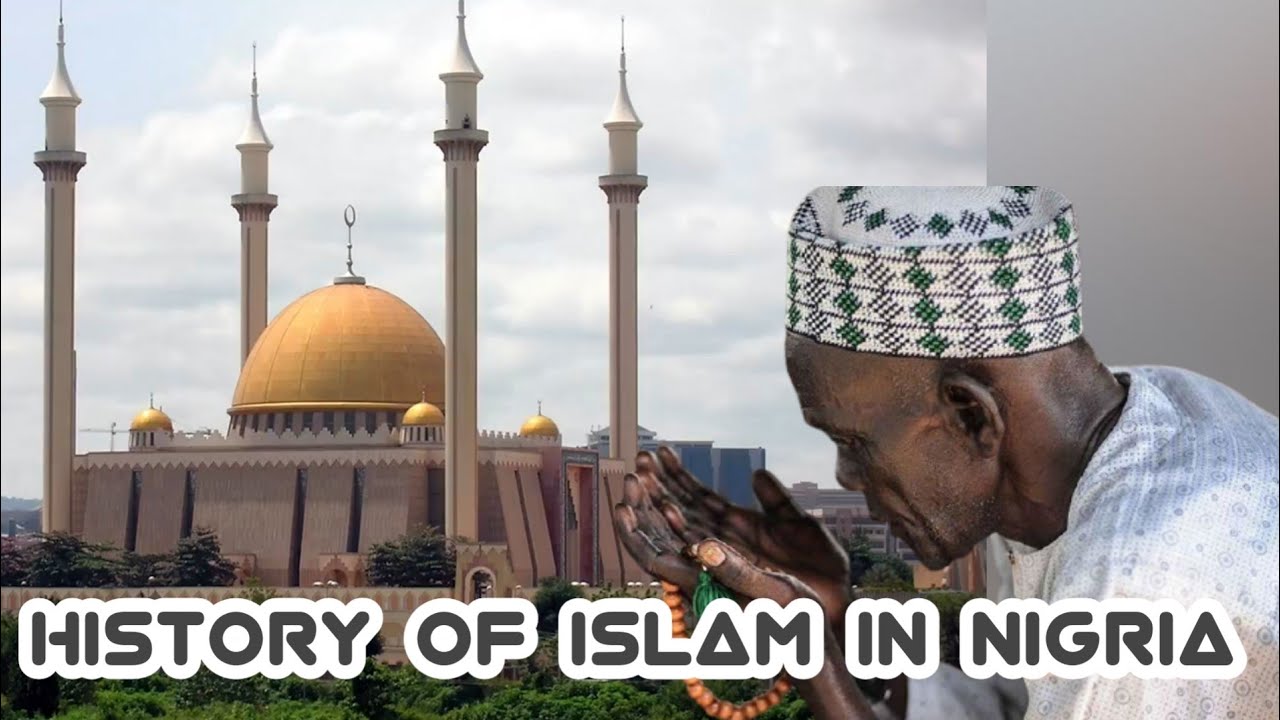How Islam Began in Nigeria | History of Islam in Nigeria