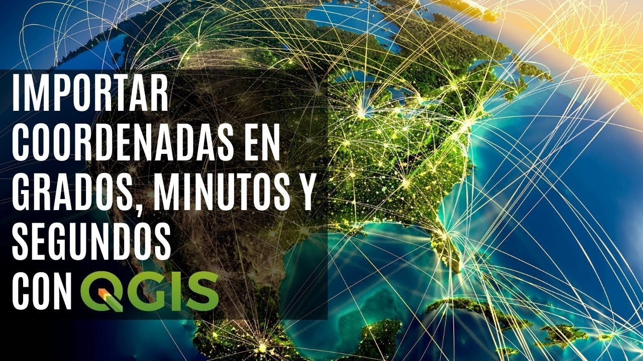 TUTORIAL DE QGIS: IMPORTACIÓN DE UNA LISTA DE COORDENADAS EN GRADOS, MINUTOS, SEGUNDOS