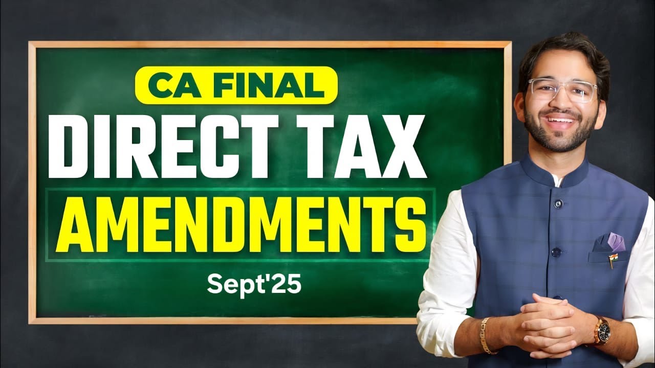 CA Final Direct Tax Amendments - Sept'25 | ICAI | CA Final | CA Shubham Singhal