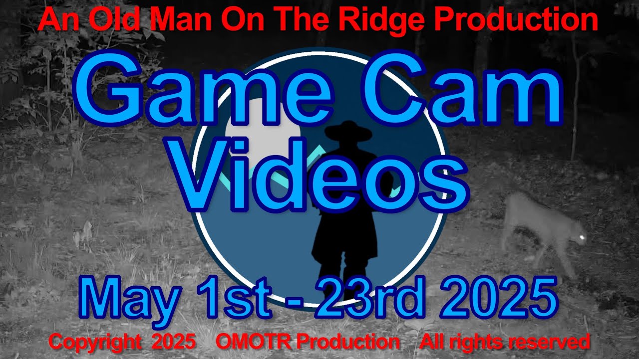 2025 Game Camera Video 05/01-05/23