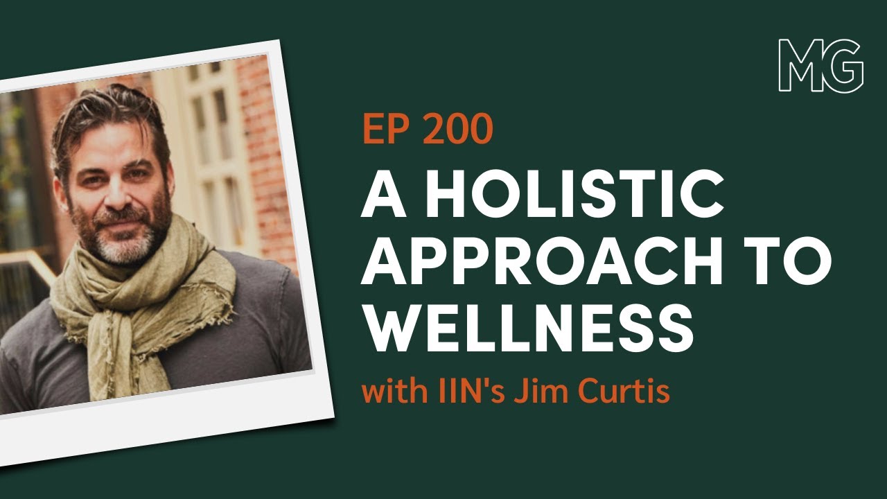 A Holistic Approach to Wellness with IIN's Jim Curtis | The Mark Groves Podcast