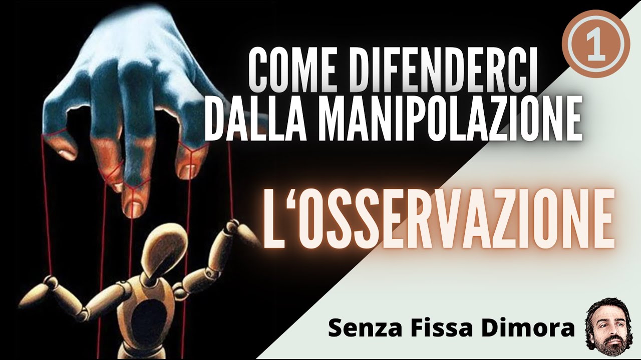 Come difenderci dalla manipolazione con l&lsquo;osservazione.