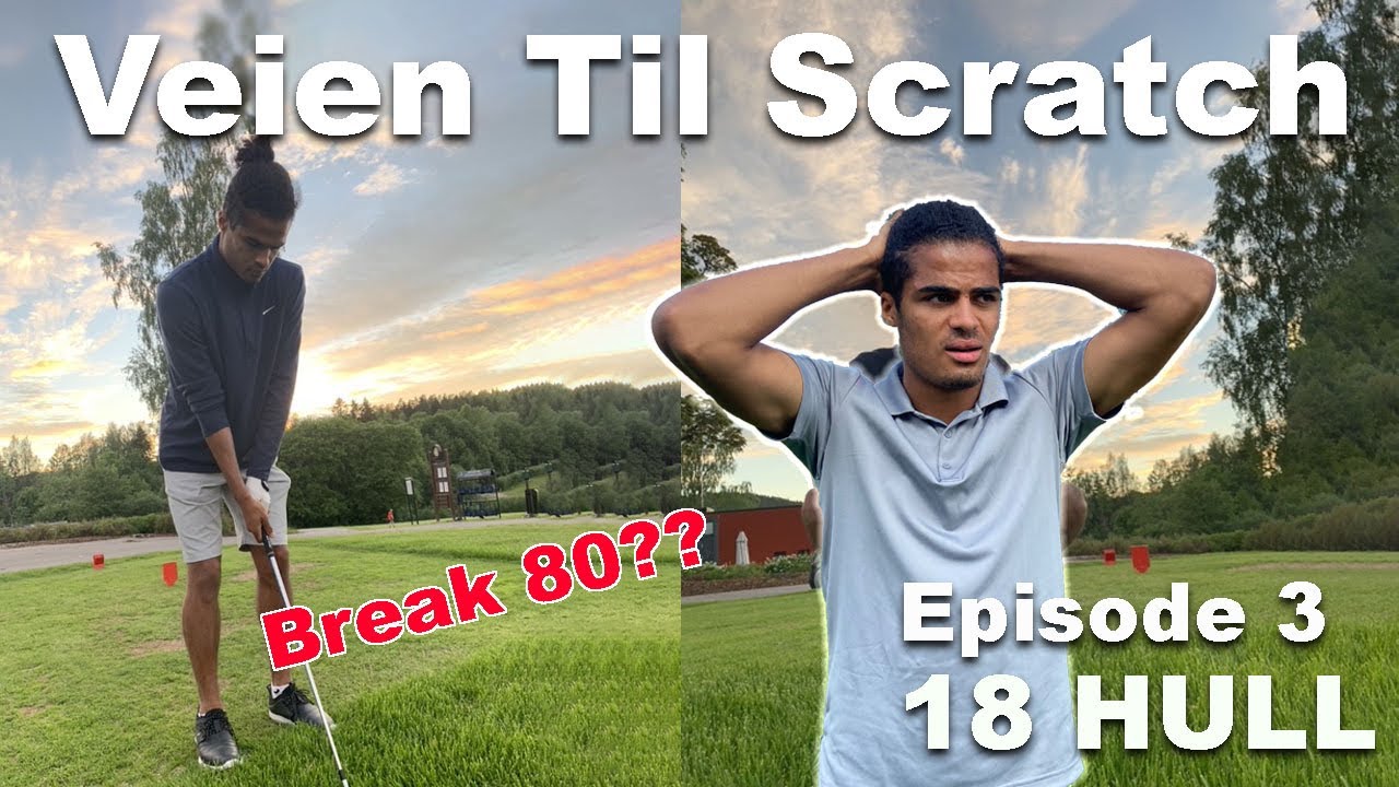 Veien Til Scratch Ep. 03 // 18 hull På Haga GK
