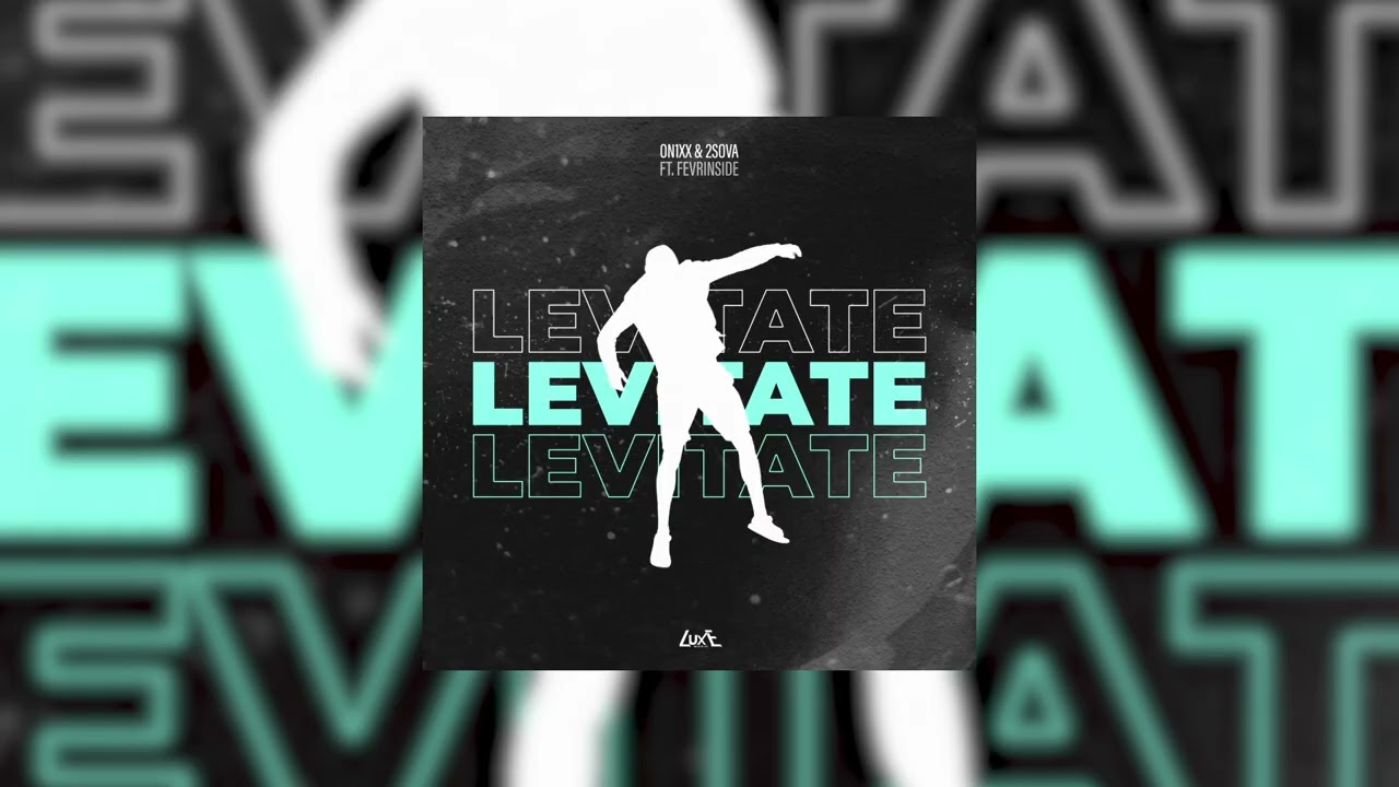 ON1XX and 2SoVa featuring FEVRiNSiDE - Levitate