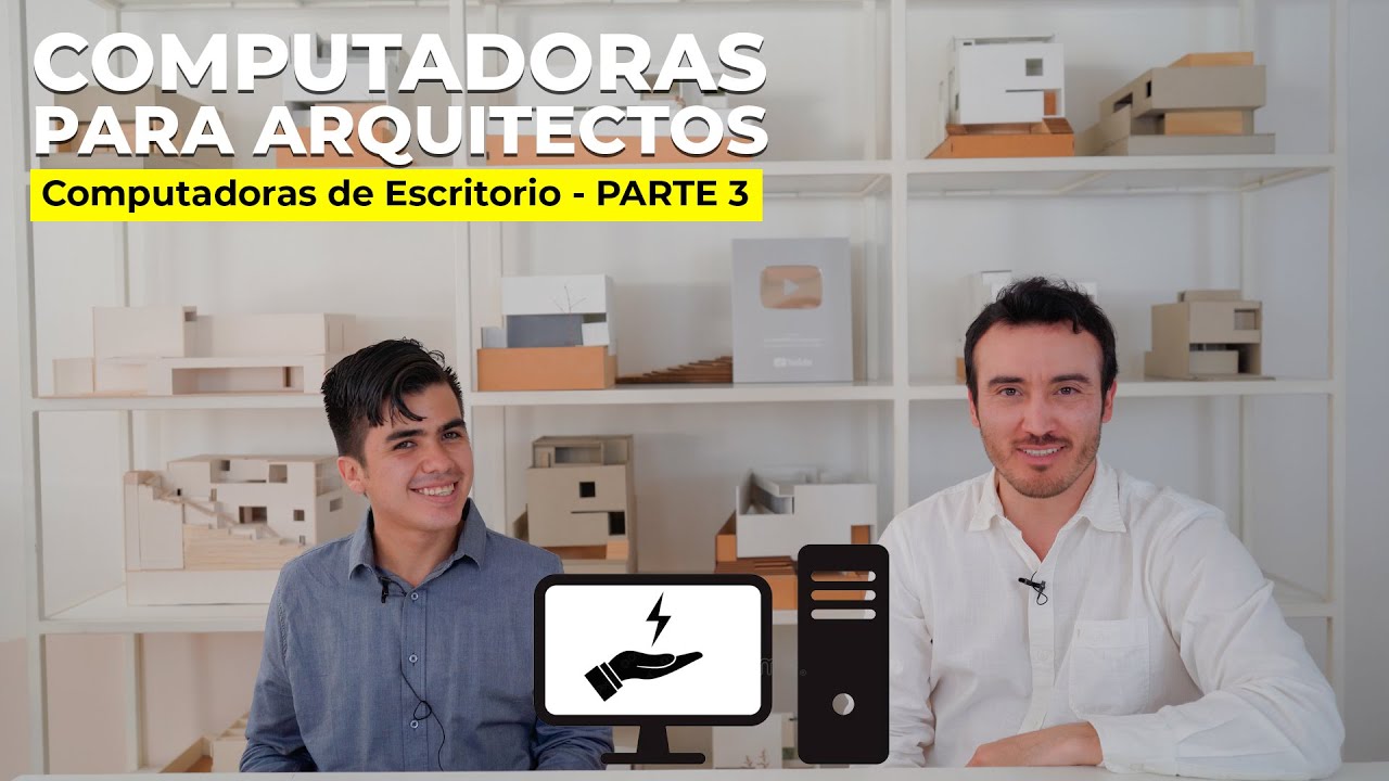 COMPUTADORAS para ARQUITECTURA | Computadoras de Escritorio | Parte 3