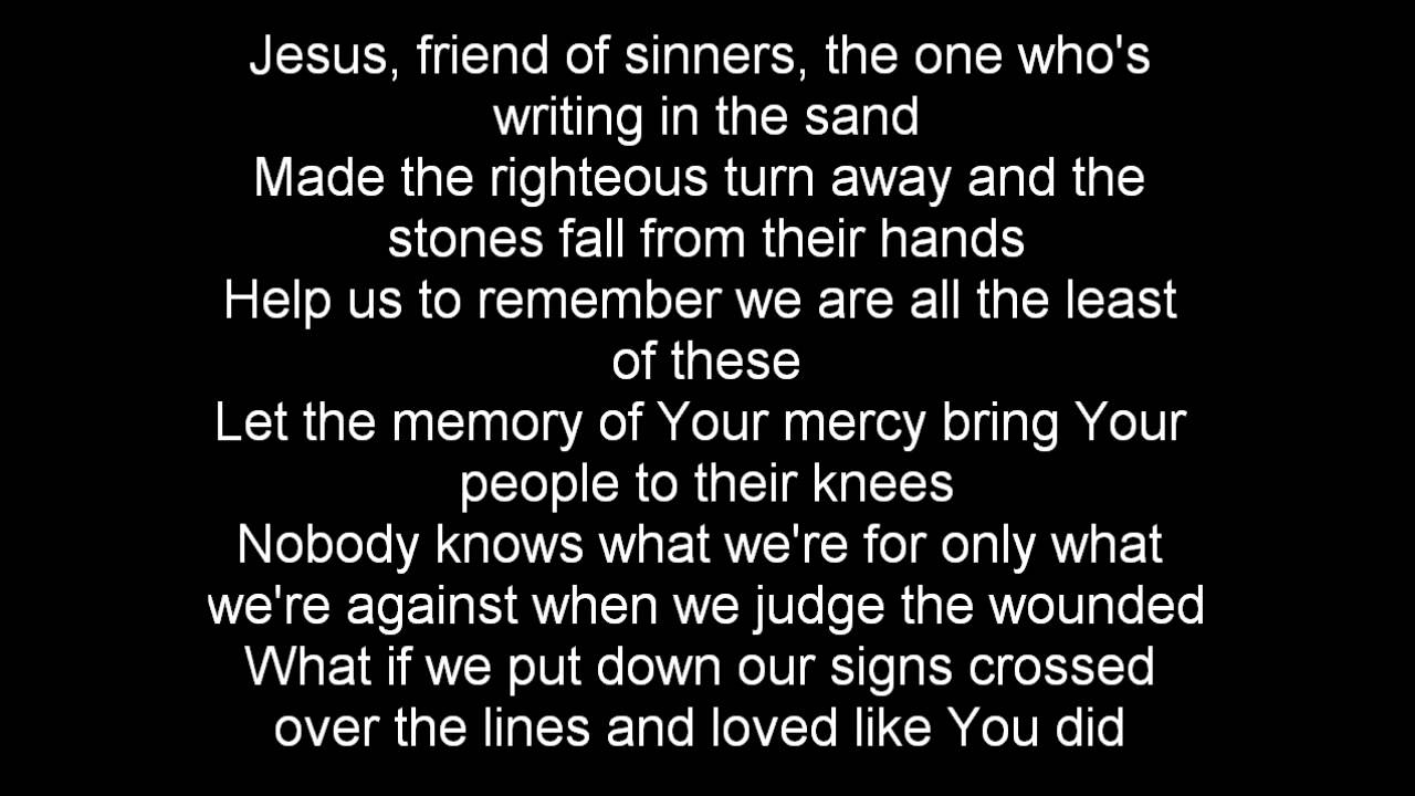 Casting Crowns -  Jesus, Friend of Sinners with Lyrics