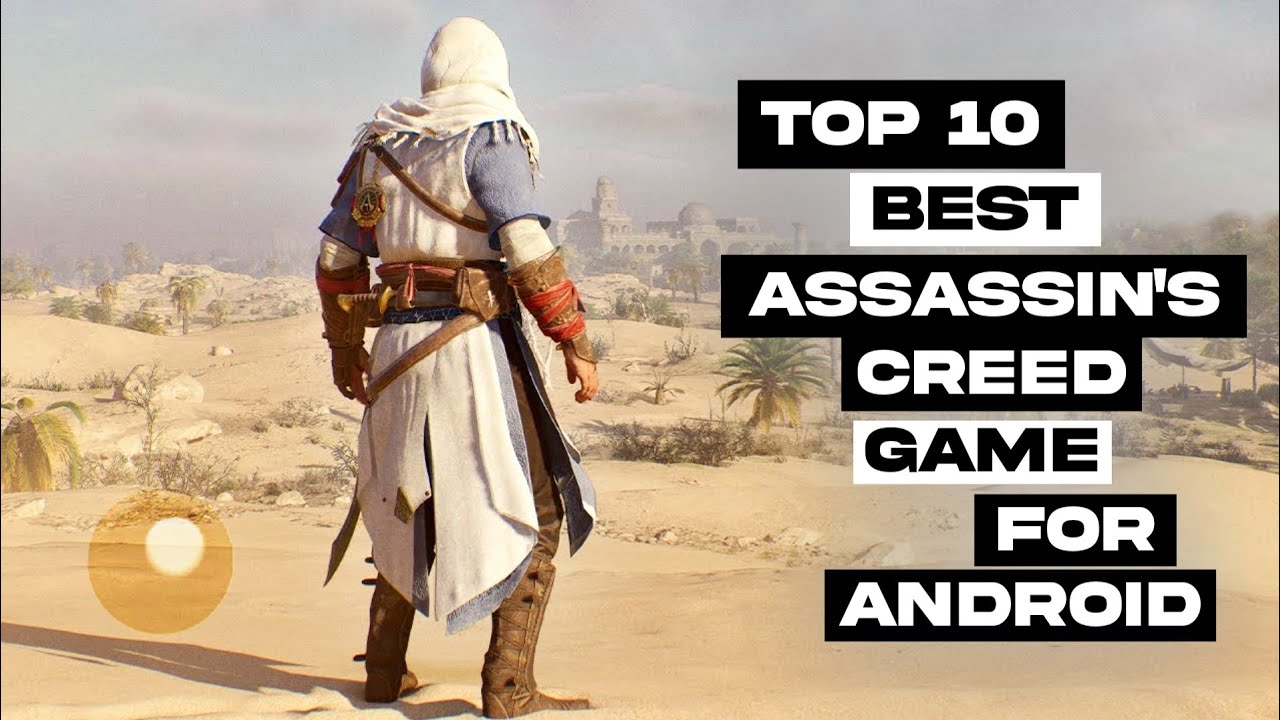 Top 10 Best Assassin's Creed Games for Android 2024