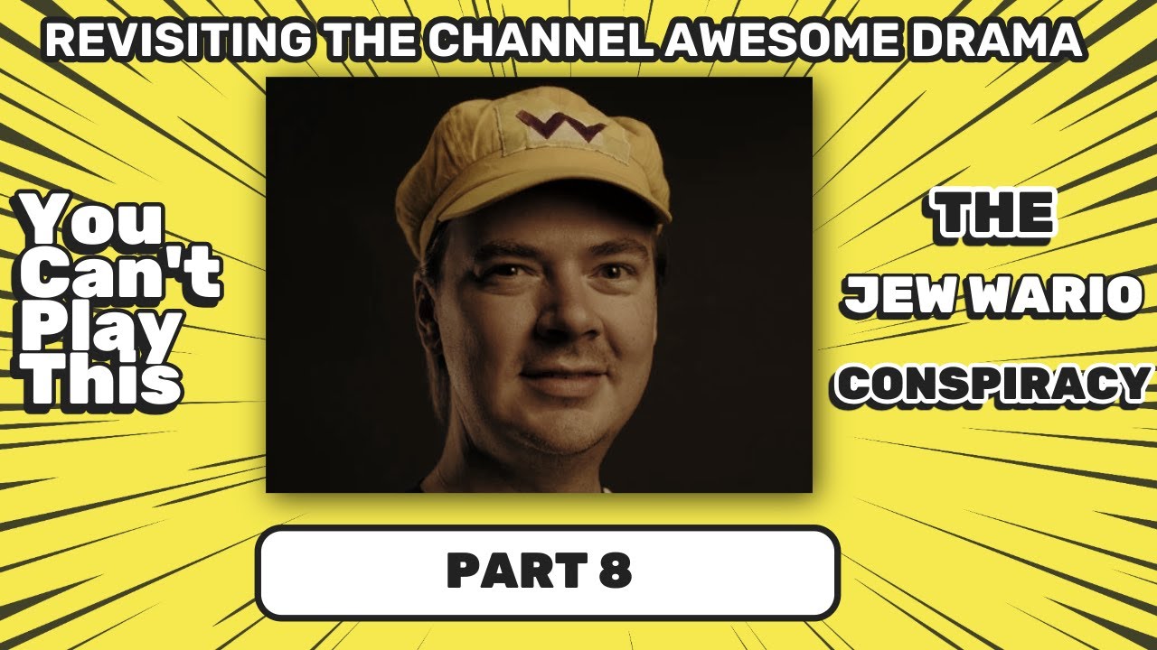 Revisiting The Channel Awesome Document - PART 8 - The JewWario Conspiracy