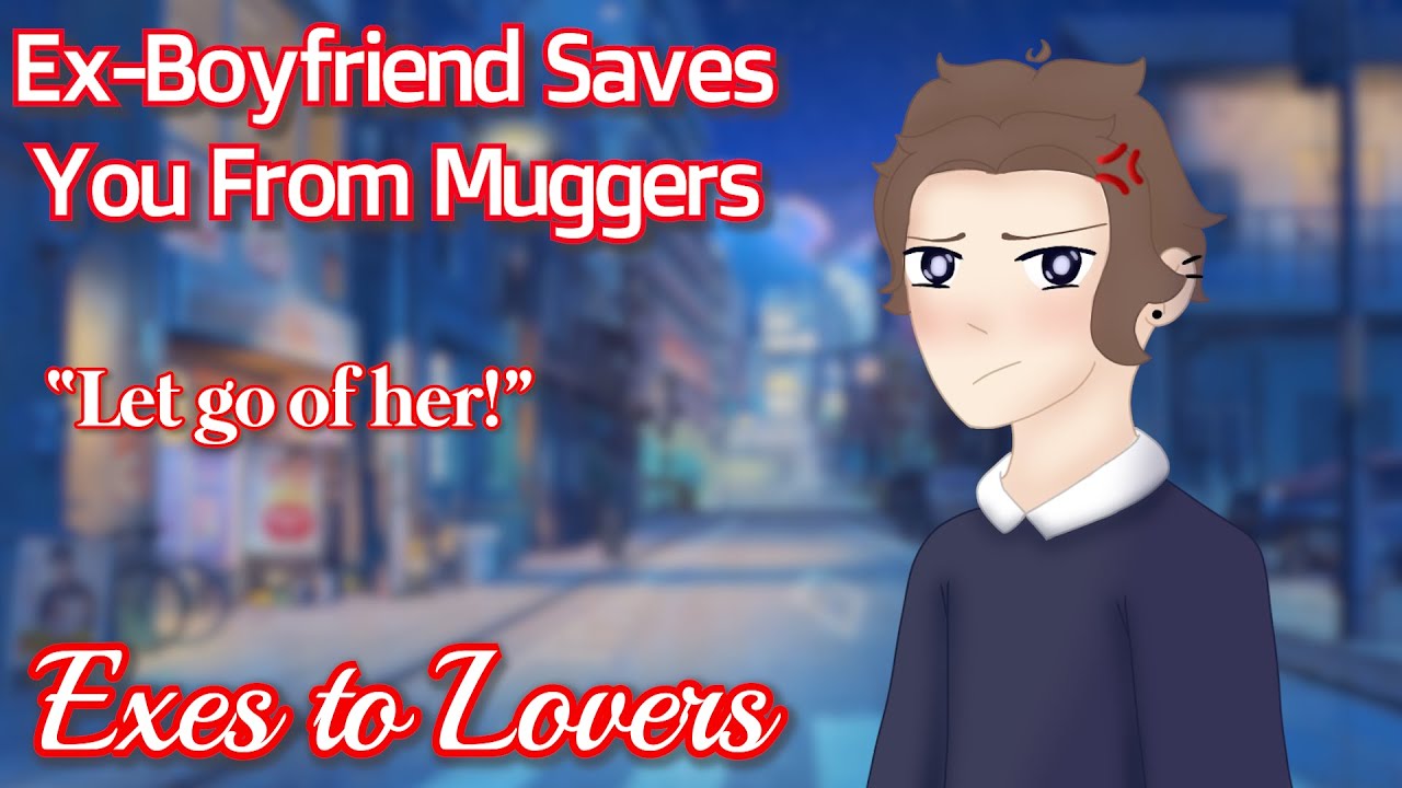 Ex-Boyfriend Saves You From Muggers [M4F] [Exes to Lovers]