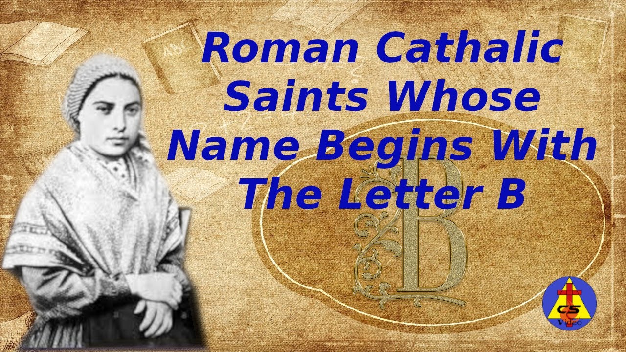 Roman Catholic Saints Whose Name Begins With The Letter B | C5 Video | c5