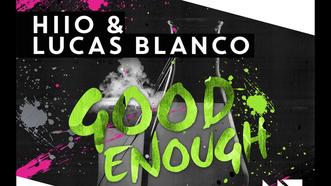 HIIO & Lucas Blanco - Good Enough (Original Mix)