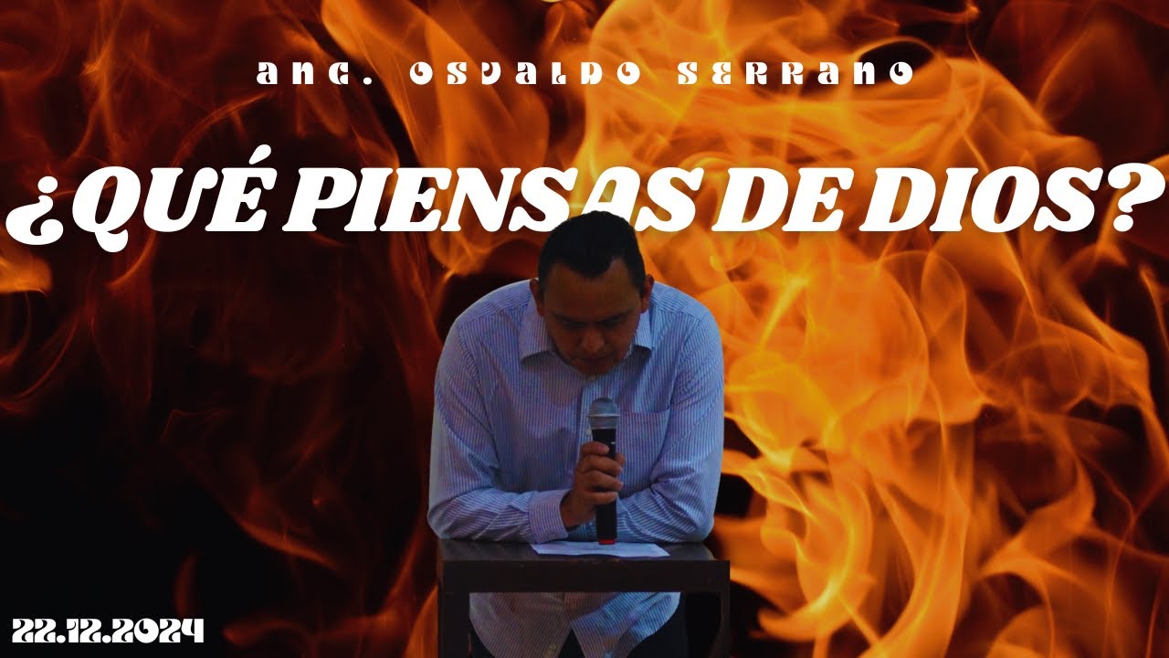 &iquest;Qu&eacute; Piensas de Dios? - Anciano Osvaldo Serrano