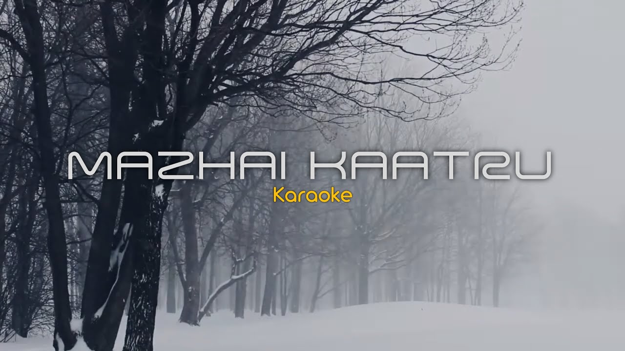 Mazhai Kaatru (Karaoke)...