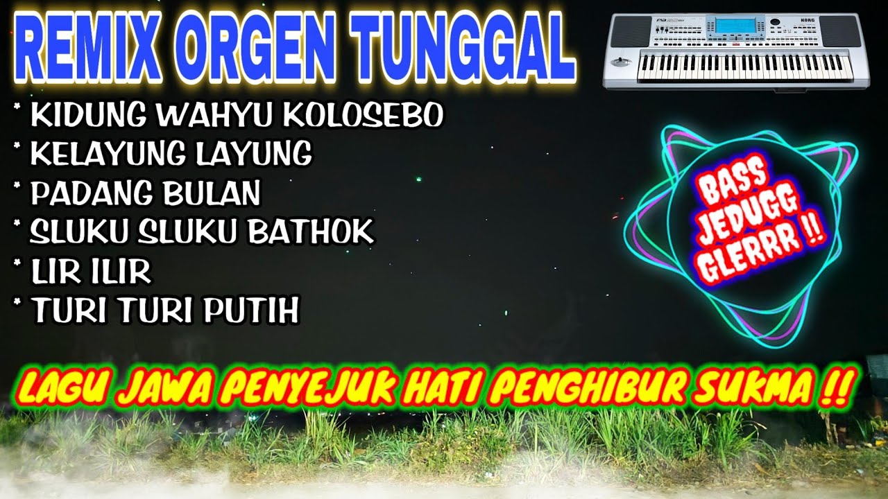 REMIX ORGEN TUNGGAL - LAGU JAWA PENYEJUK HATI - Kidung wahyu kolosebo, Kelayung layung, Padang bulan