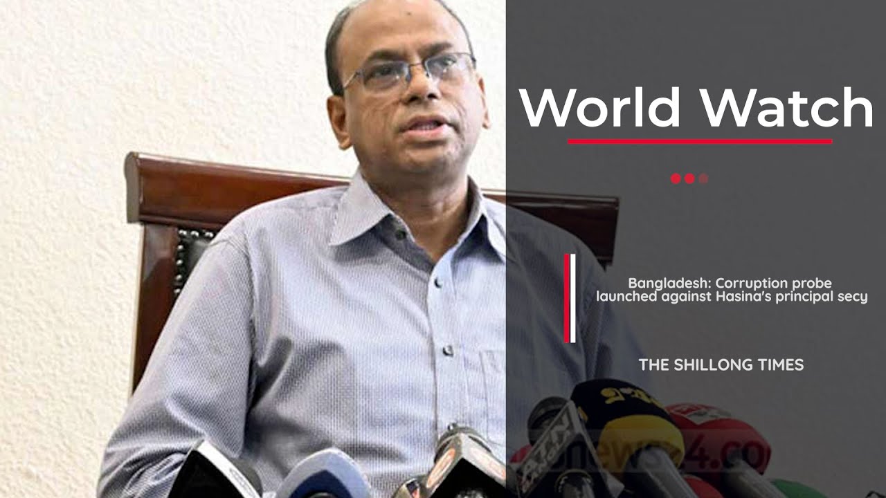 Bangladesh Corruption probe launched against Hasina's principal secym p4