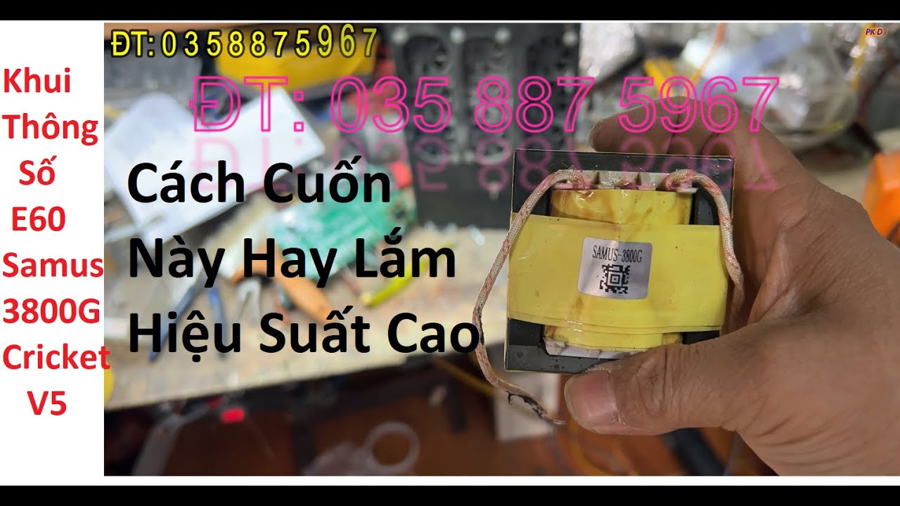 Thông Số Biến áp E60 Samus 3800G - Cách Cuốn Này Cực Cao Tay - Thông Số Biến áp Máy Cricket V5 | KsD