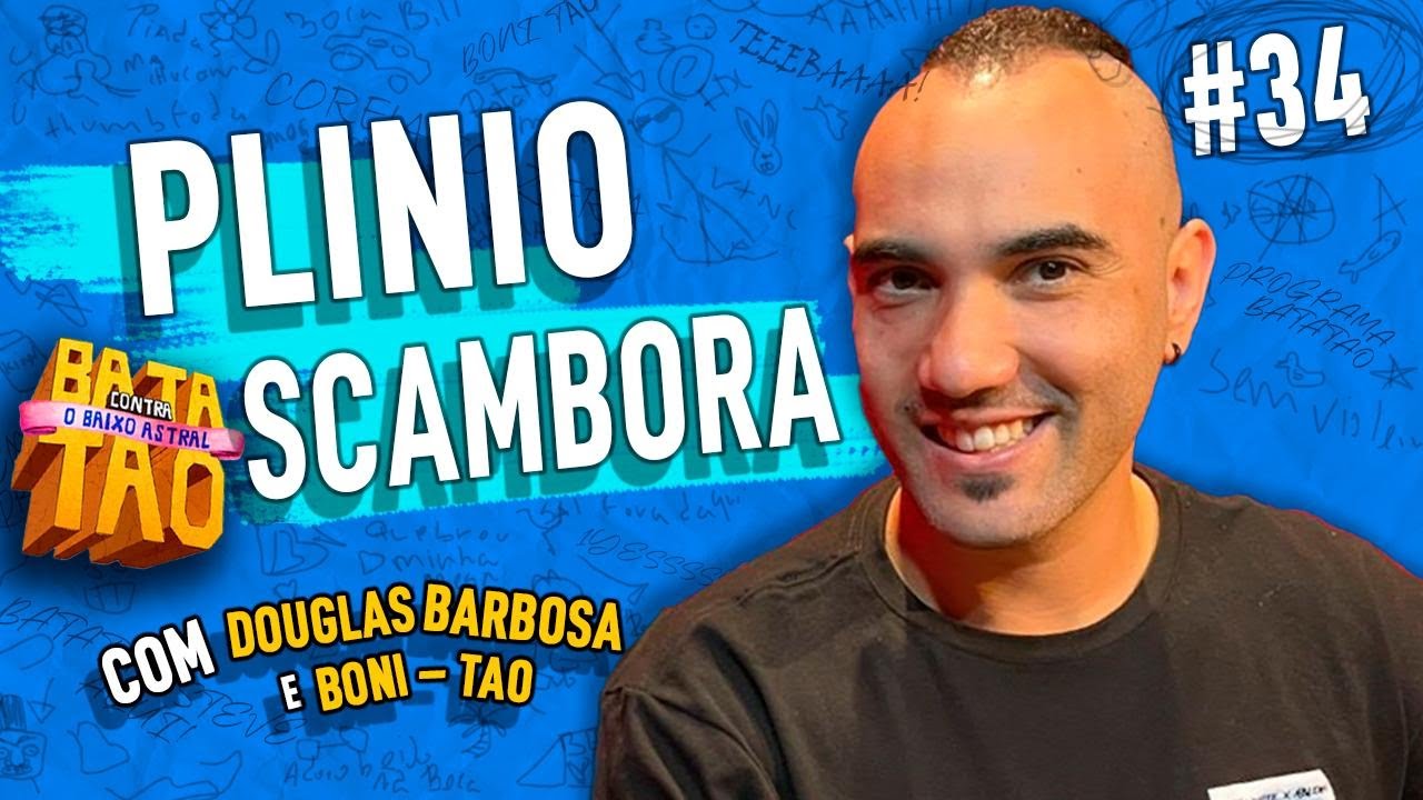 PLÍNIO SCAMBORA - BATATAO CONTRA O BAIXO ASTRAL #034 com Douglas Barbosa e Boni Tao