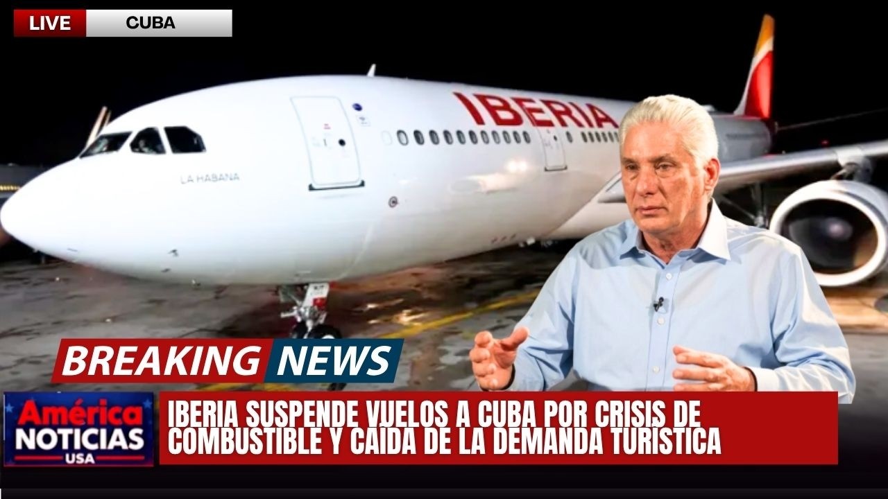 🚨URGENTE: Iberia suspende vuelos a Cuba  por crisis de combustible y ca&iacute;da de la demanda tur&iacute;stica
