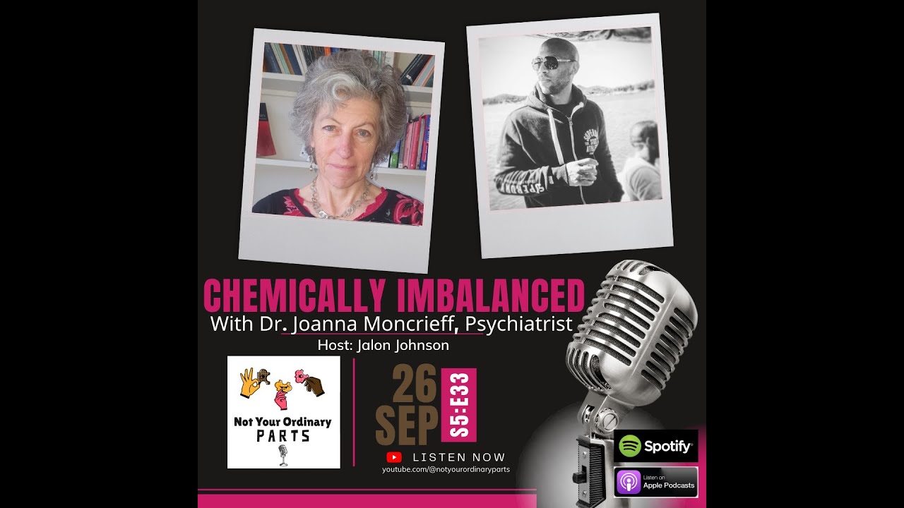 S5 Episode 33: Chemically Imbalanced with Dr. Joanna Moncrieff, Psychiatrist