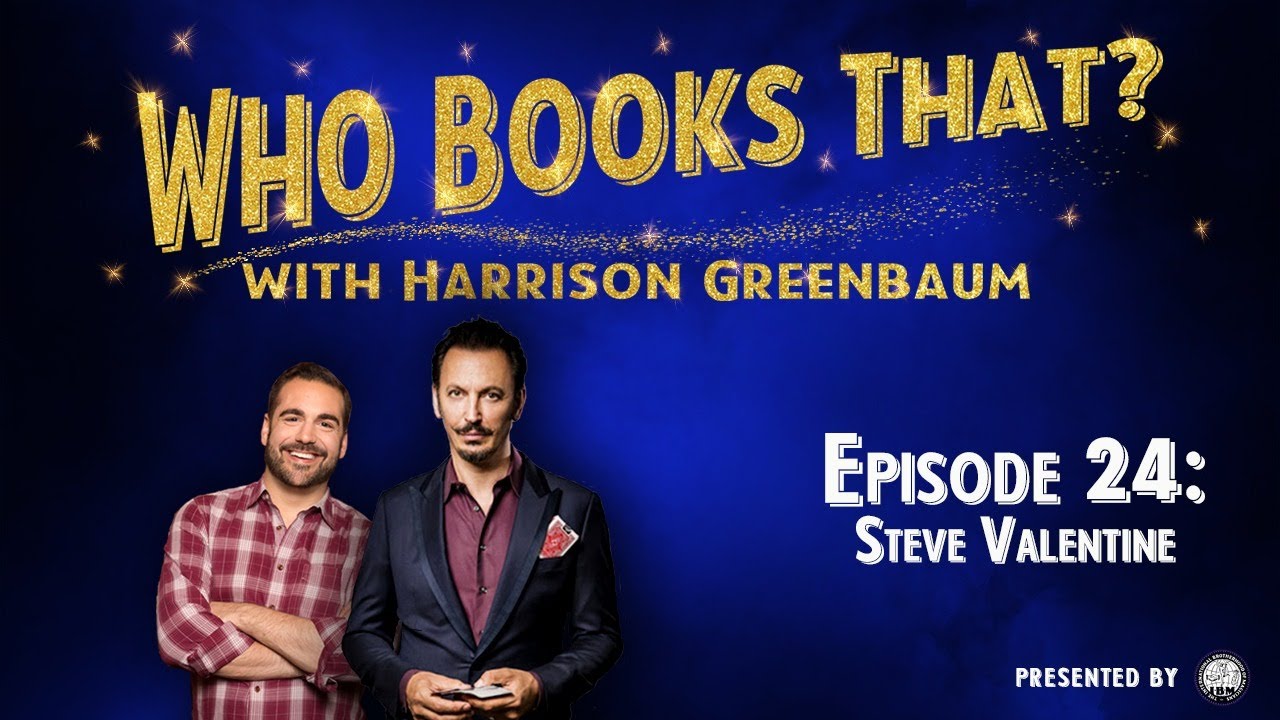 Who Books That? w/ Harrison Greenbaum, Ep. 24: STEVE VALENTINE (w/ Billy Kidd, Chris Philpott, more)