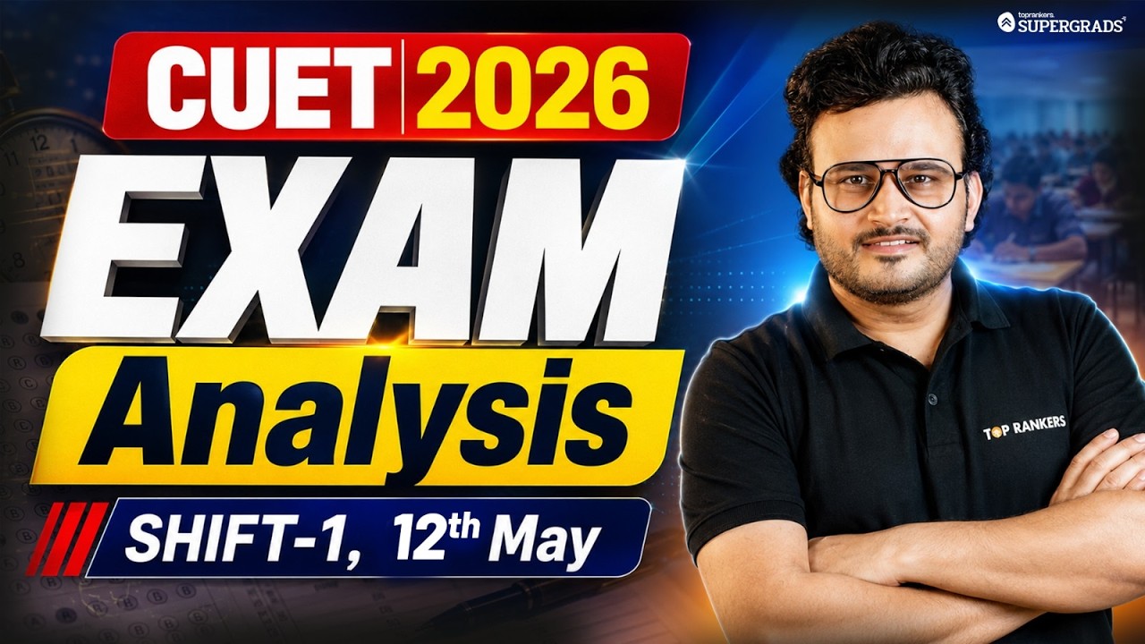 CUET 2026 Exam Analysis - 12 May Shift 1 🔥| CUET 2026 Paper Analysis, Exam Level & Expected Cut-off