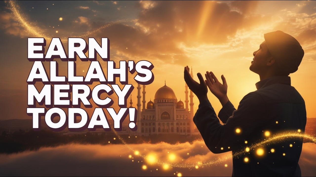 3 Simple Deeds to Earn Allah’s Mercy Today  Powerful Ramadan Reminder in English