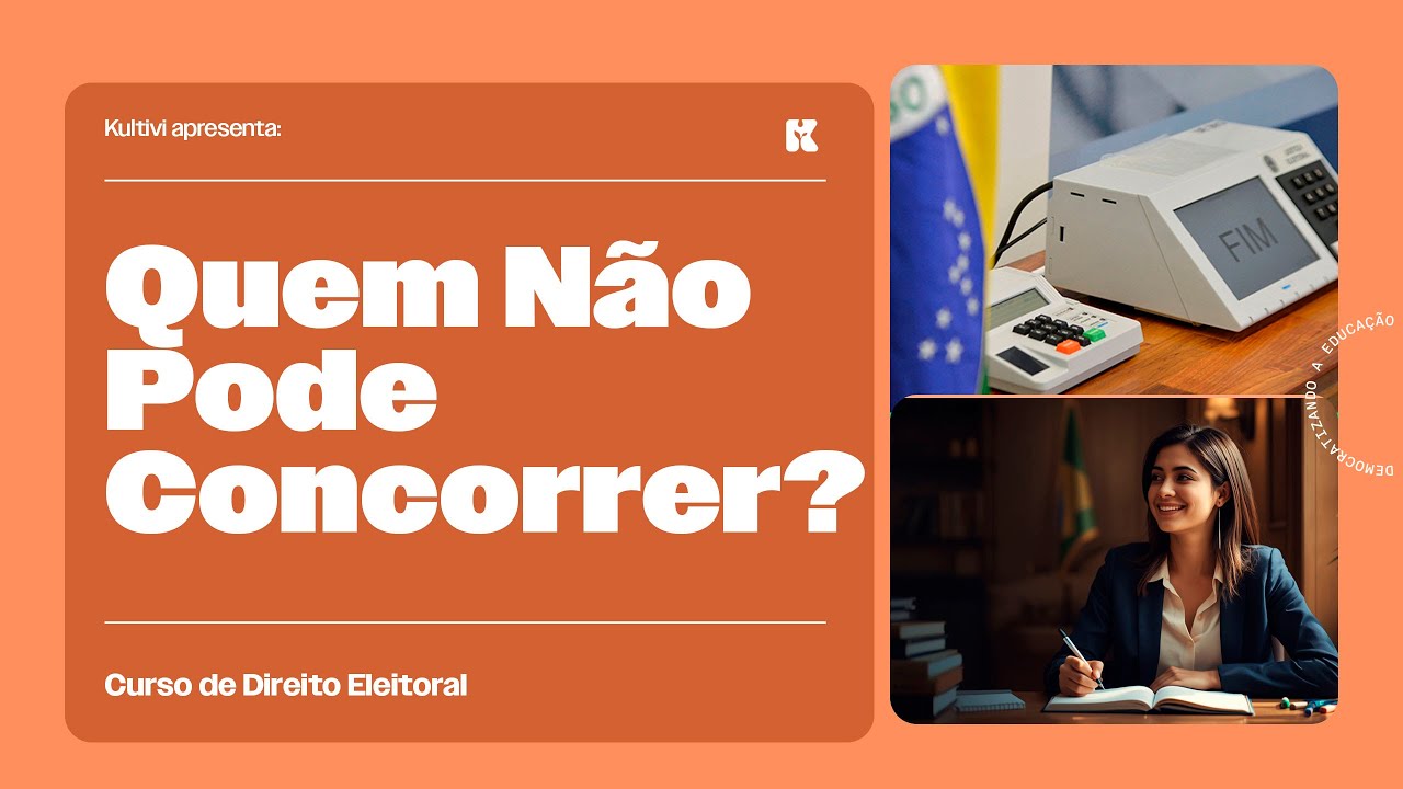 Quem Não Pode Concorrer? | Direito Eleitoral