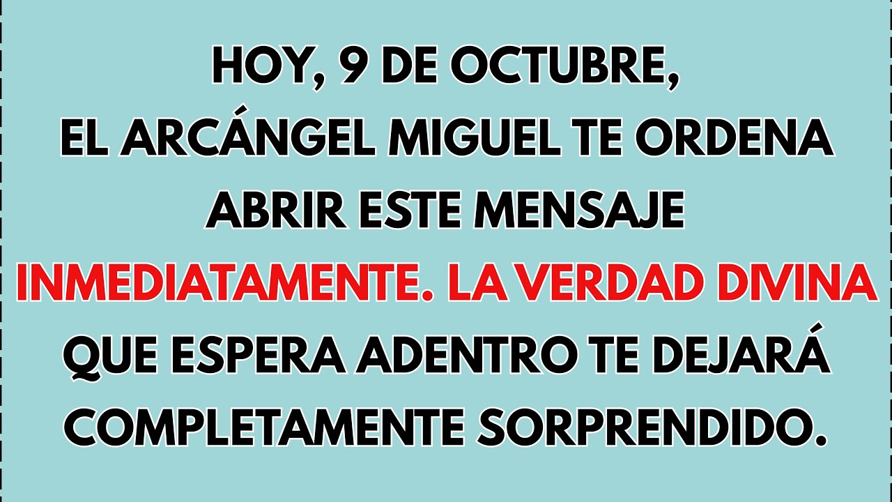 😱 HOY, 9 DE OCTUBRE, EL ARCÁNGEL MIGUEL TE ORDENA ABRIR ESTE MENSAJE INMEDIATAMENTE EL...