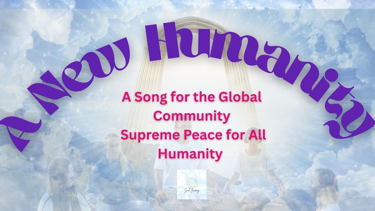 🌿 A New Humanity Begins 🌏 Paramshanti 💫Song of A New Humanity🧘&zwj;♀️
