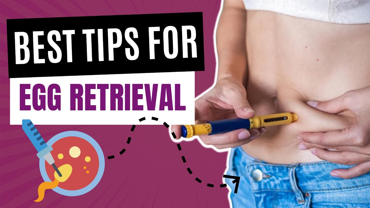 How to prepare for EGG RETRIEVAL - Pro Tips for How to Have the Best Egg Retrieval Experience