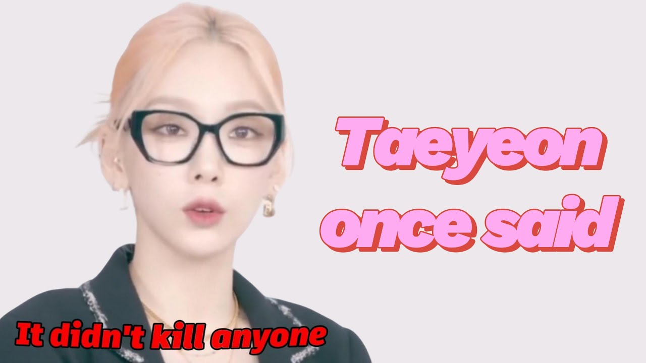 taeyeon once said...
