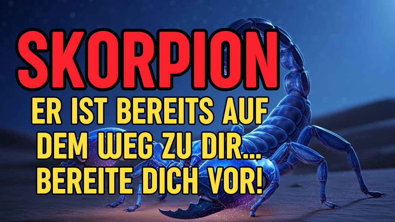 Skorpion, Er Ist Bereits Auf Dem Weg Zu Dir… Bereite Dich Vor!