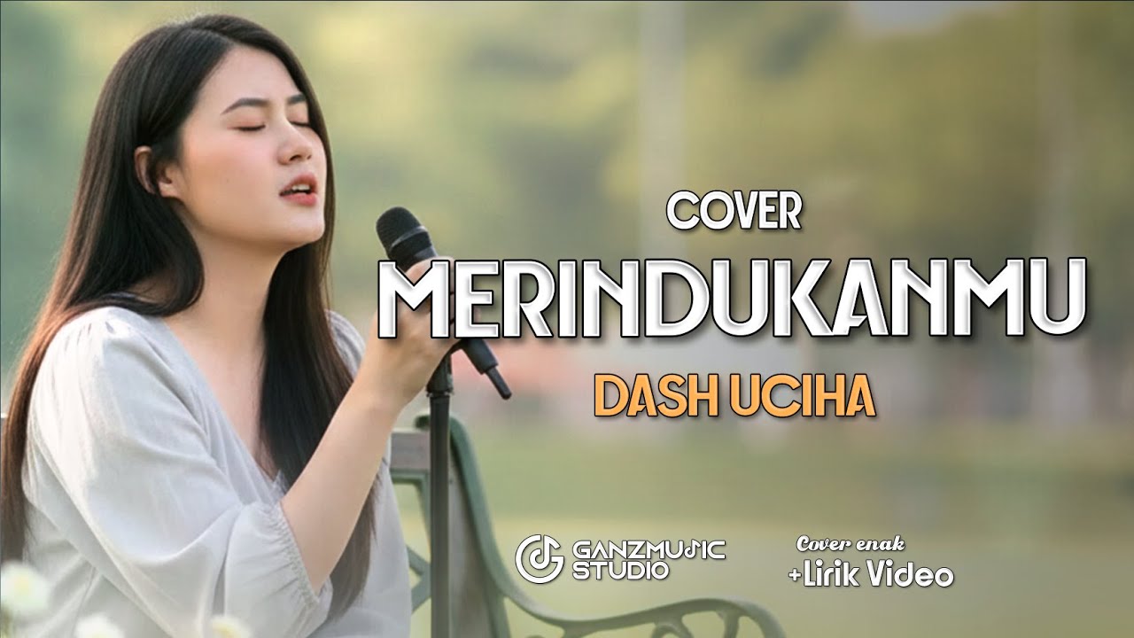 (LIRIK) MERINDUKANMU - DASH UCIHA | COVER LAGU BAND AKUSTIK SANTAI ENAK | GANZMUSIC