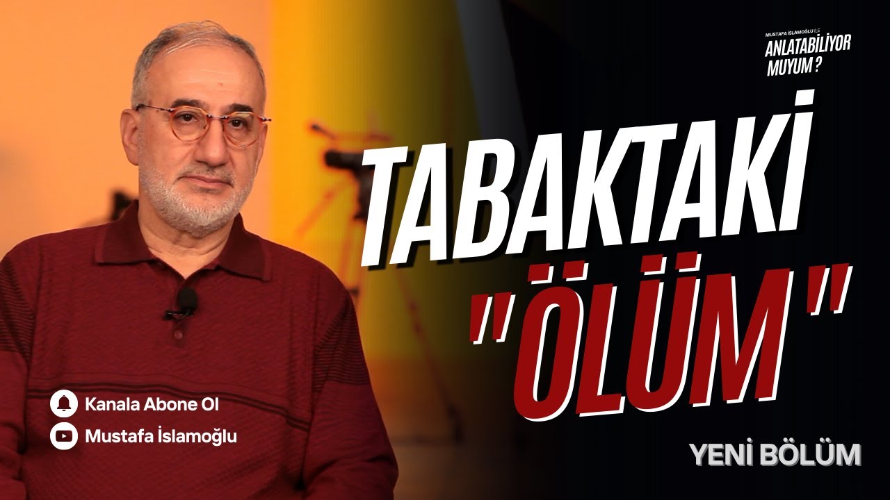 Tabaktaki ''Ölüm'' I Mustafa İslamoğlu ile Anlatabiliyor Muyum ? - 5.Bölüm