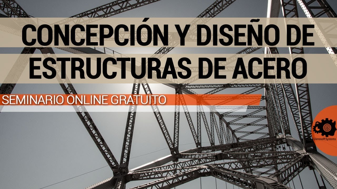 Concepción y Diseño de Estructuras de Acero.