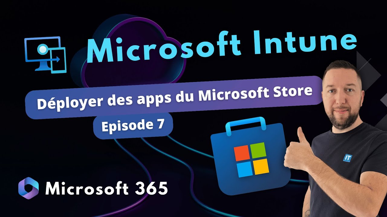 Intune - Déployer des apps du Microsoft Store - Episode 7