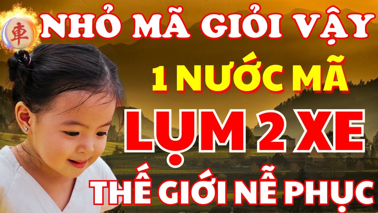[ Cờ Tướng ] Cháu Nhỏ Nhưng Nội Công Thì Vô Cùng Thâm Hậu