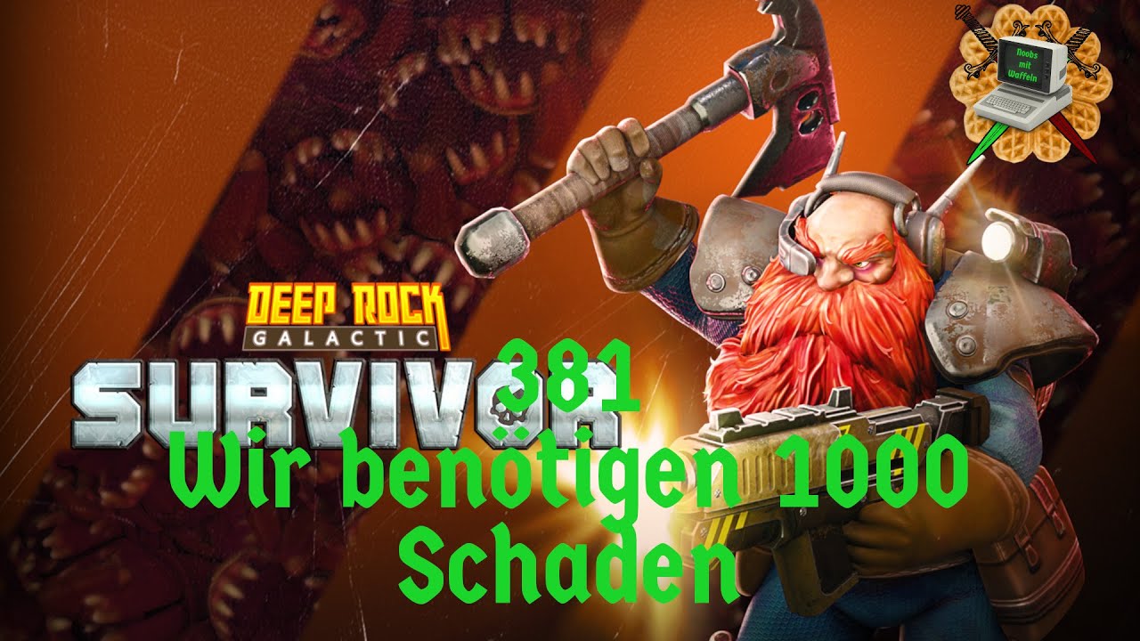 381 - Deep Rock Galactic: Survivor // Wir benötigen 1000 Schaden