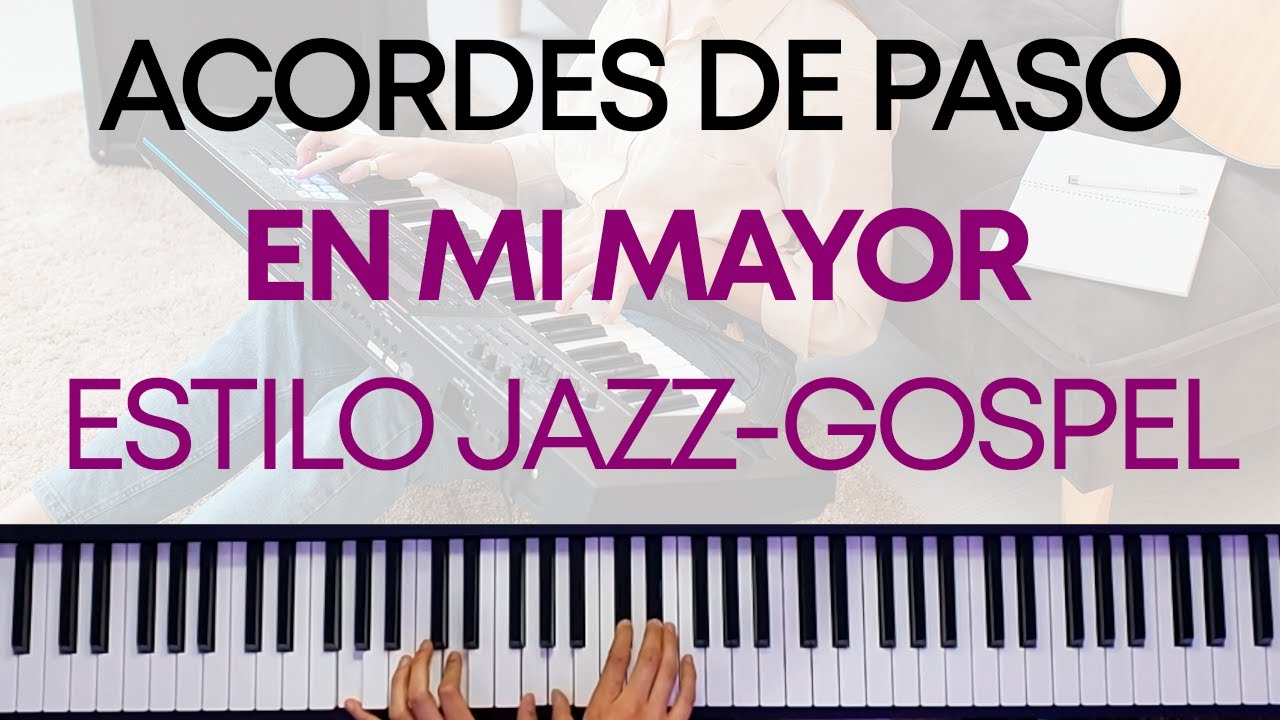 🔥 ACORDES DE PASO en MI Mayor | JAZZ / GOSPEL | Armonía AVANZADA en PIANO |