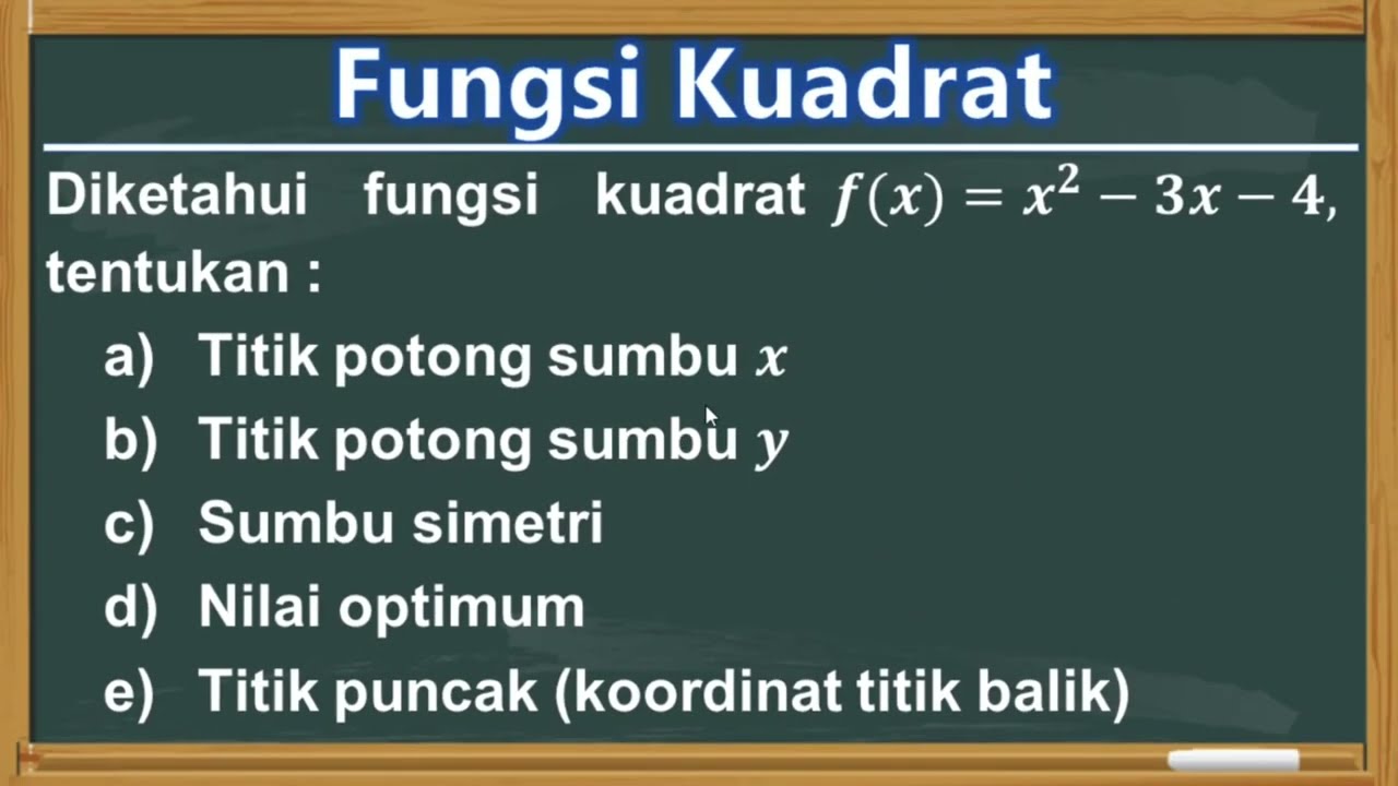 Fungsi Kuadrat || Menentukan Titik Potong Sumbu X dan Y, Sumbu Simetri, Nilai Optimum, Titik Puncak