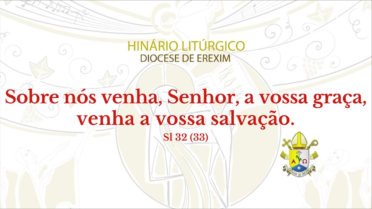 Sl 32 (33) - Sobre nós venha, Senhor, a vossa graça [...]
