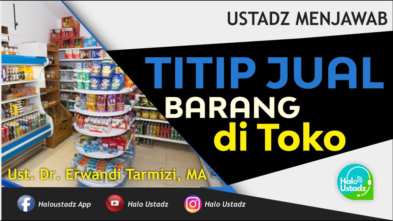 Titip Jual Barang di Toko ? : Dr. Erwandi Tarmizi, MA
