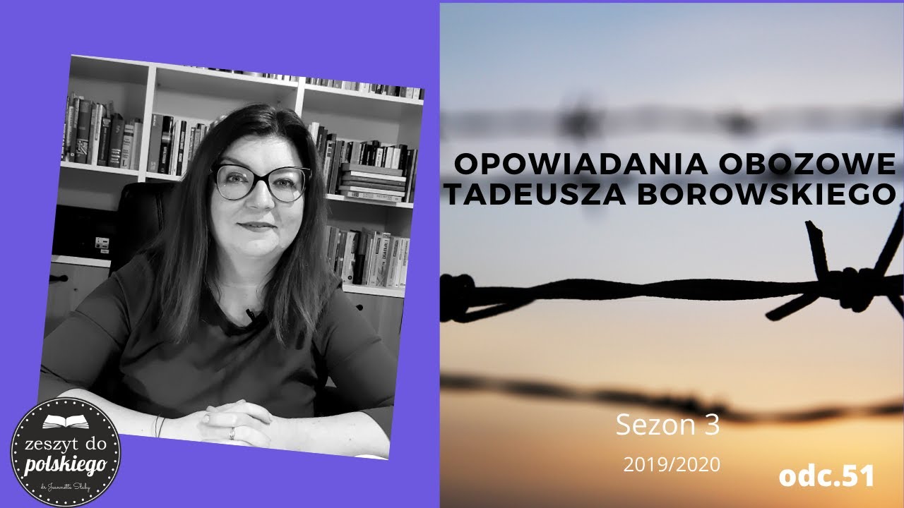 #51 Zeszyt do polskiego - opowiadania obozowe Tadeusza Borowskiego