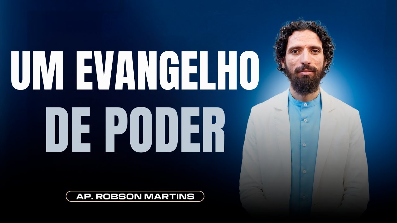 Vivendo um evangelho de poder | Robson Martins