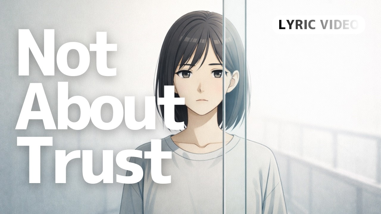 Not About Trust【Lyric Video】