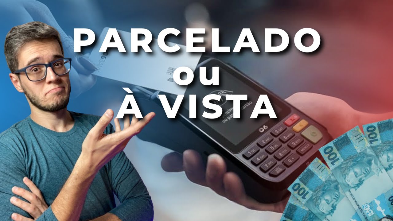 Pagar a vista ou parcelado?